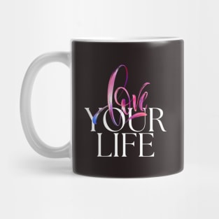 Love your life Mug